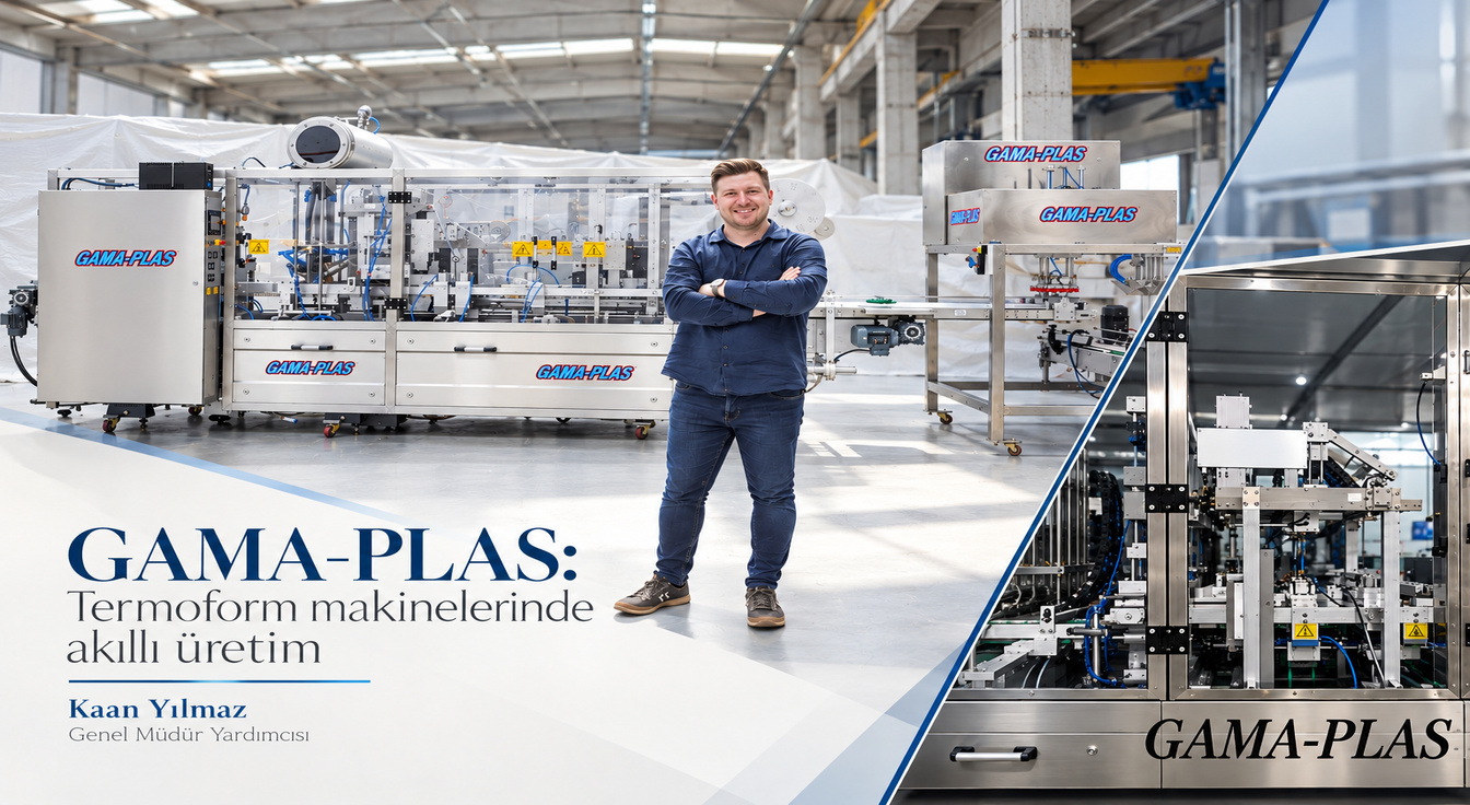 GAMA-PLAS: Termoform makinelerinde akıllı üretim
