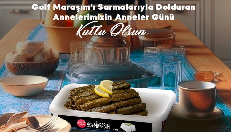 “İyi Ki Siz ve Golf Maraşım Kabıyla Sakladığınız Sarmalarınız Var”